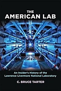 The American Lab: An Insiders History of the Lawrence Livermore National Laboratory (Hardcover)