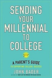 Sending Your Millennial to College: A Parents Guide to Supporting College Success (Paperback)