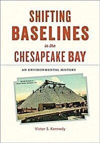 Shifting Baselines in the Chesapeake Bay: An Environmental History (Hardcover)