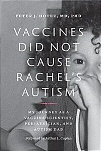 Vaccines Did Not Cause Rachels Autism: My Journey as a Vaccine Scientist, Pediatrician, and Autism Dad (Hardcover)
