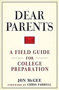 Dear Parents: A Field Guide for College Preparation (Paperback)