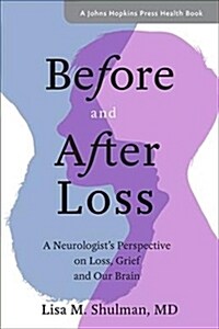 Before and After Loss: A Neurologists Perspective on Loss, Grief, and Our Brain (Hardcover)