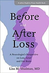 Before and After Loss: A Neurologists Perspective on Loss, Grief, and Our Brain (Paperback)