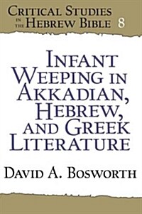 Infant Weeping in Akkadian, Hebrew, and Greek Literature (Paperback)