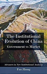 The Institutional Evolution of China : Government vs Market (Hardcover)