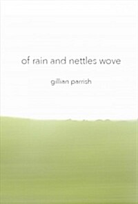 Of Rain and Nettles Wove (Paperback)