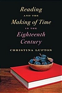 Reading and the Making of Time in the Eighteenth Century (Hardcover)