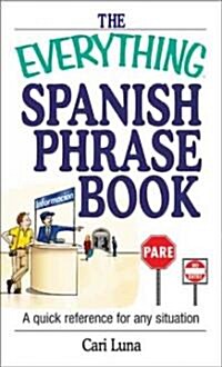 The Everything Spanish Phrase Book: A Quick Reference for Any Situation (Paperback)