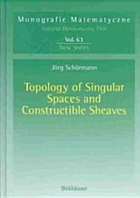 Topology of Singular Spaces and Constructible Sheaves (Hardcover)