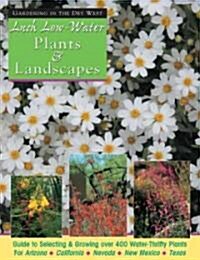 Lush Low-Water Plants & Landscapes: Beautiful Gardens with Less Water (Paperback)