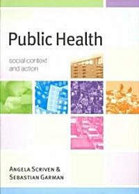 Public Health: Social Context and Action (Paperback)