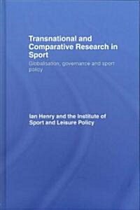 Transnational and Comparative Research in Sport : Globalisation, Governance and Sport Policy (Hardcover)