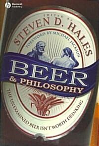 Beer and Philosophy - The Unexamined Beer Isnt Worth Drinking (Paperback)