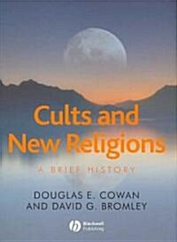 Cults and New Religions : A Brief History (Hardcover)