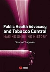 Public Health Advocacy and Tobacco Control (Paperback, 1st)