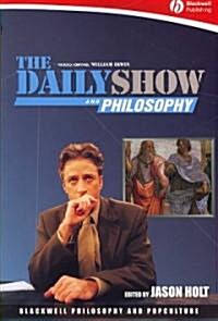 The Daily Show and Philosophy: Moments of Zen in the Art of Fake News (Paperback)