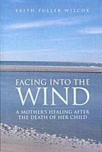 Facing Into the Wind (Paperback)