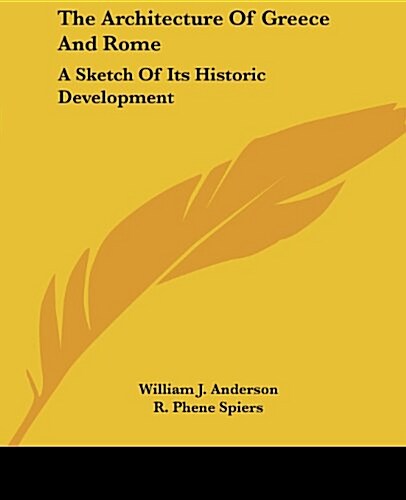The Architecture of Greece and Rome: A Sketch of Its Historic Development (Paperback)