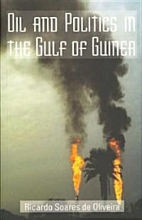 Oil and Politics in the Gulf of Guinea (Paperback)