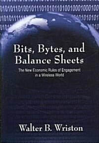 Bits, Bytes, and Balance Sheets: The New Economic Rules of Engagement in a Wireless World (Hardcover)