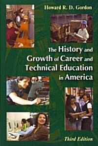 The History and Growth of Career and Technical Education in America (Paperback, 3rd)