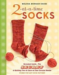 2-At-A-Time Socks: Revealed Inside. . . the Secret of Knitting Two at Once on One Circular Needle; Works for Any Sock Pattern! (Spiral)