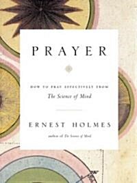 Prayer: How to Pray Effectively from the Science of Mind (Paperback)