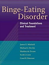 Binge-Eating Disorder: Clinical Foundations and Treatment (Paperback)