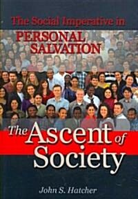 The Ascent of Society: The Social Imperative in Personal Salvation (Paperback)