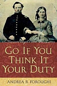 Go If You Think It Your Duty: A Minnesota Couples Civil War Letters (Hardcover)