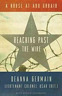 Reaching Past the Wire: A Nurse at Abu Ghraib (Hardcover)