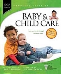 Focus on the Family Complete Guide to Baby & Child Care: From Pre-Birth Through the Teen Years (Hardcover, Revised)