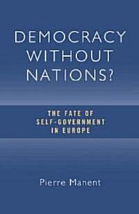 Democracy Without Nations?: The Fate of Self-Government in Europe (Hardcover)