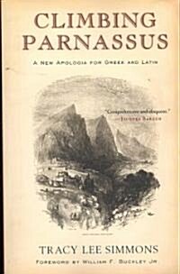 Climbing Parnassus: A New Apologia for Greek and Latin (Paperback, 2)