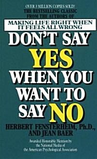 Dont Say Yes When You Want to Say No: Making Life Right When It Feels All Wrong (Mass Market Paperback)