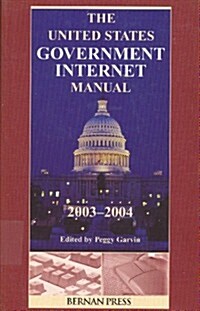 The United States Government Internet Manual 2003 2004 (Paperback)