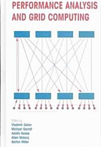 Performance Analysis and Grid Computing: Selected Articles from the Workshop on Performance Analysis and Distributed Computing August 19-23, 2002, Dag (Hardcover, 2004)