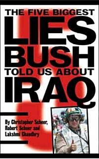The Five Biggest Lies Bush Told Us about Iraq (Paperback)