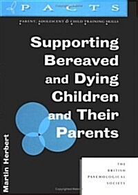 Supporting Bereaved and Dying Children and Their Parents (Paperback)