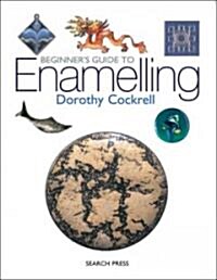 Beginners Guide to Enamelling (Paperback)