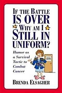 If the Battle Is Over, Why Am I Still in Uniform (Paperback)