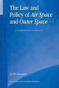 The Law and Policy of Air Space and Outer Space: A Comparative Approach: A Comparative Approach (Hardcover)