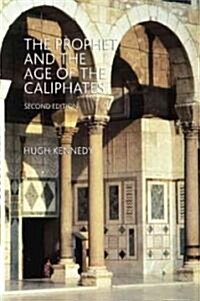 The Prophet and the Age of the Caliphates : The Islamic Near East from the 6th to the 11th Century (Paperback, 2 Rev ed)