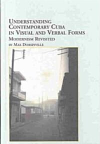 Understanding Contemporary Cuba in Visual and Verbal Forms (Hardcover)