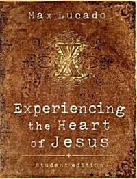 Experiencing the Heart of Jesus: Student Edition (Paperback, Student)