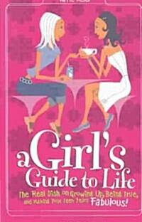 [중고] Girl‘s Guide to Life: The Real Dish on Growing Up, Being True, and Making Your Teen Years Fabulous! (Paperback, Special)