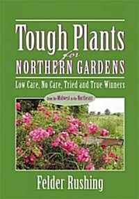 Tough Plants for Northern Gardens (Paperback)