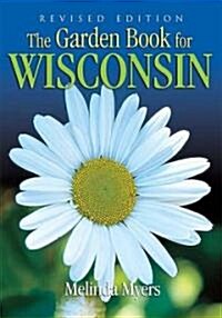The Garden Book For Wisconsin (Paperback, 2nd, Revised)