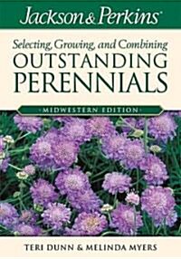 Jackson & Perkins Selecting Growing and Combining Outstanding Perennials (Paperback)