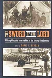 The Sword of the Lord: Military Chaplains from the First to the Twenty-First Century (Paperback)